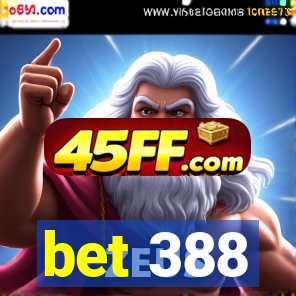 bet 388